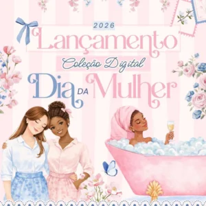 Coleção Digital DIA DA MULHER 2026