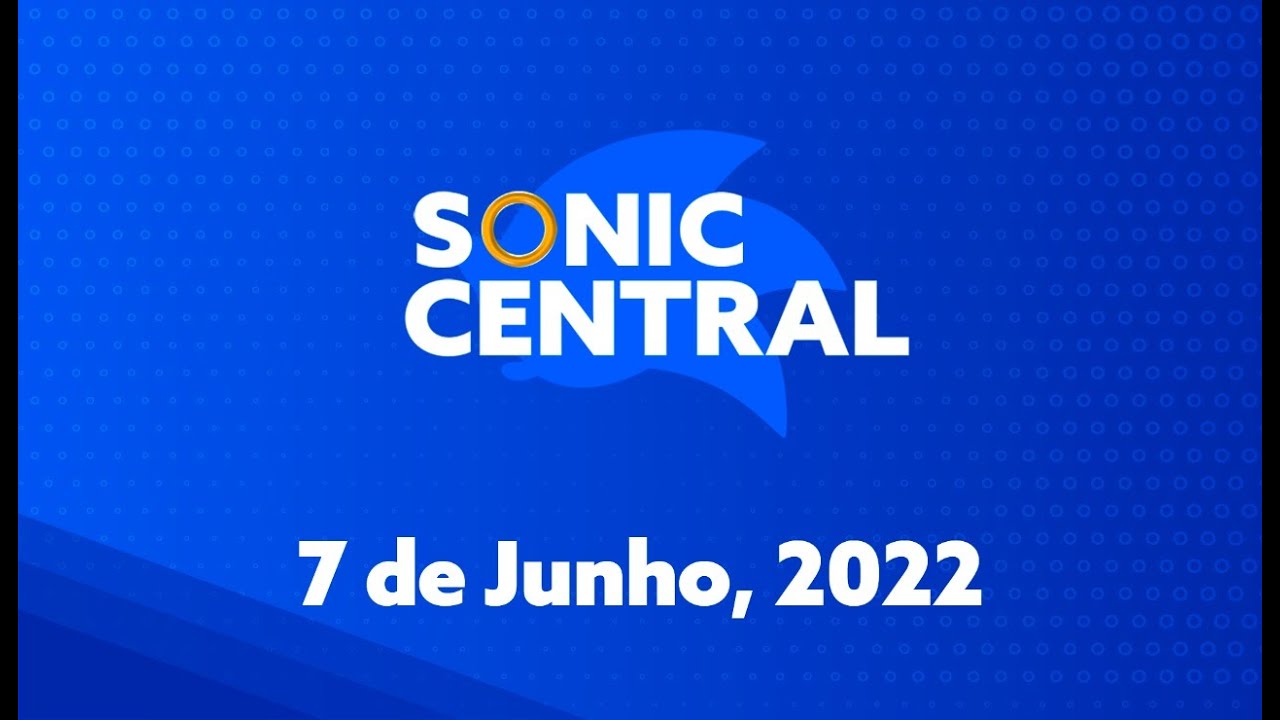 Sonic Central – 7 de junho de 2022 (ative as legendas em PTBR)