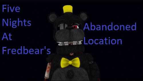 Five Nights at Fredbears Abandoned Location