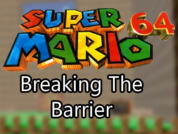 Super Mario 64 Breaking The Barrier