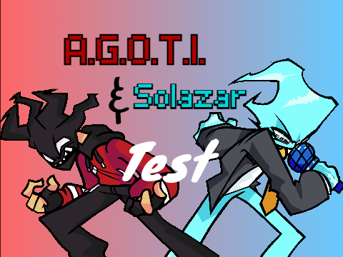 (WIP)A.G.O.T.I. & Solazar Test