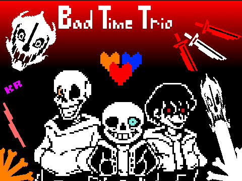 Remake! Bad Time Trio ★by Tetu-bou★[Undertale AU]