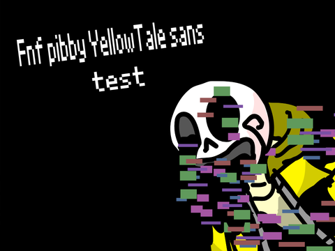 Pibby fnf YellowTale Sans