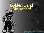 Golden Land Simulator!