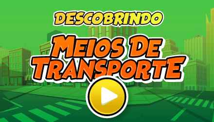 DESCOBRINDO MEIOS DE TRANSPORTE