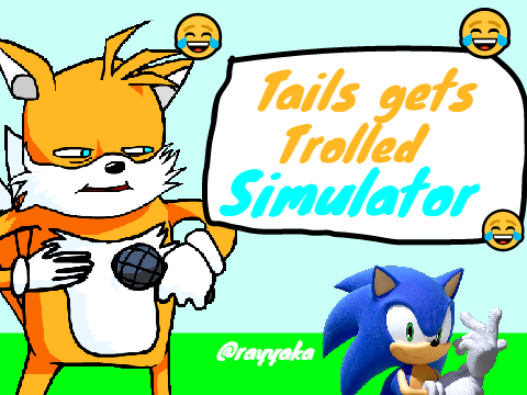 Tails Gets Trolled Simulator