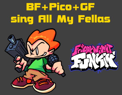 Friday Night Funkin: BF+Pico+GF sing All My Fellas Mod