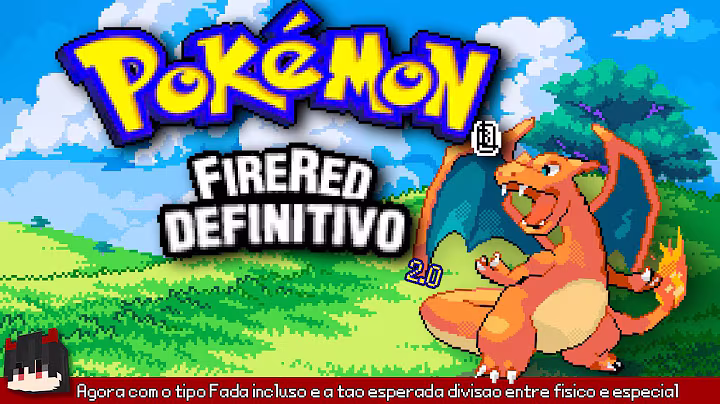 Pokémon Fire Red Definitivo 2.0! (Adição do Tipo Fada e Muito Mais!)